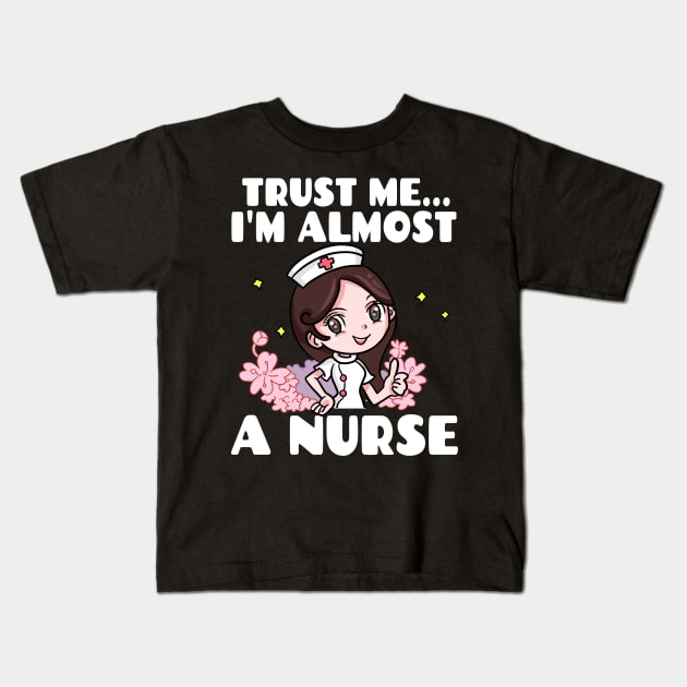 Trust me I'm almost a nurse - nursing student school LVN RN nurse practitioner Kids T-Shirt by houssem